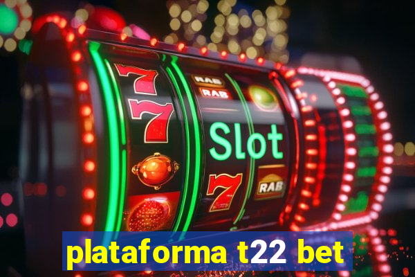 plataforma t22 bet